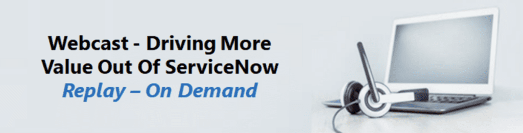 Driving More Value Out Of ServiceNow