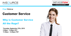 Why is Customer Service All the Rage- ServiceNow CSM- InSource