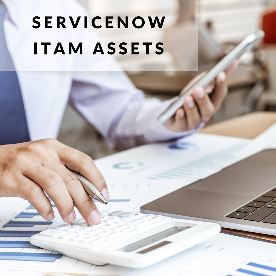 ServiceNow ITAM Assets How much do you really know about your IT